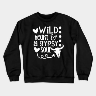 Wild Heart And A Gypsy Soul Crewneck Sweatshirt